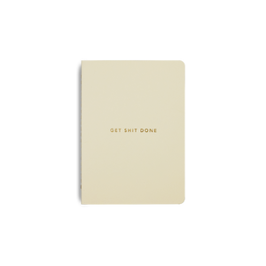 Get Shit Done Notebook A6 Cream & Gold Foil