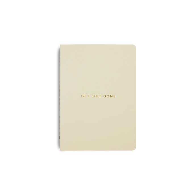 Get Shit Done Notebook A6 Cream & Gold Foil